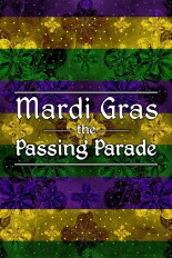 Mardi Gras: The Passing Parade