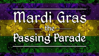 Mardi Gras: The Passing Parade