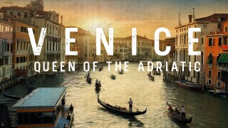 Venice: Queen of the Adriatic