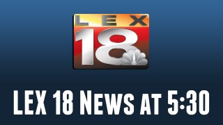 LEX 18 News at 5:30