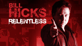 Bill Hicks: Relentless