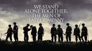 We Stand Alone Together: The Men of Easy Company