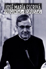 José María Escrivá: Preguntas y respuestas