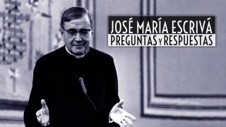 José María Escrivá: Preguntas y respuestas