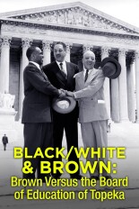Black/White & Brown: Brown Versus the Board of Education of Topeka