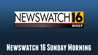 Newswatch 16 Sunday Morning