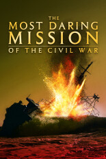 The Most Daring Mission of the Civil War