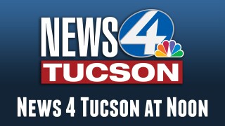 News 4 Tucson at Noon