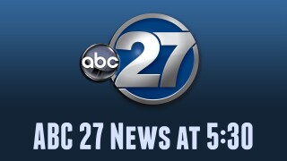 ABC 27 News at 5:30pm