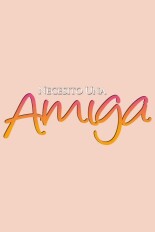 Necesito una Amiga