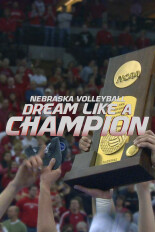 Nebraska Volleyball: Dream Like a Champion