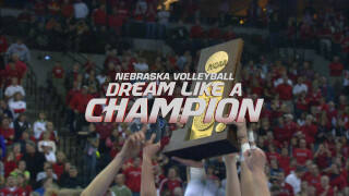 Nebraska Volleyball: Dream Like a Champion