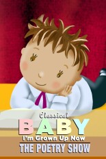 Classical Baby (I'm Grown Up Now): The Poetry Show