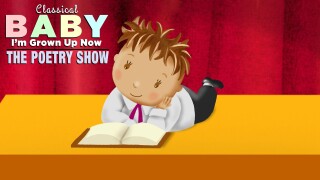 Classical Baby (I'm Grown Up Now): The Poetry Show