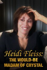 Heidi Fleiss: The Would-Be Madam of Crystal