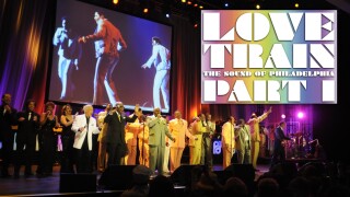 Love Train: The Sound of Philadelphia, Part 1