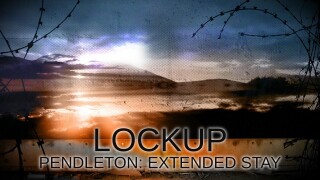 Lockup: Pendleton: Extended Stay