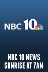 NBC 10 News Sunrise at 7am