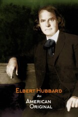 Elbert Hubbard: An American Original