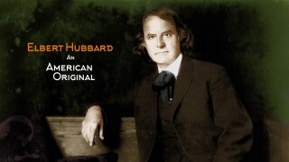 Elbert Hubbard: An American Original