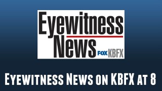 Eyewitness News on KBFX at 8