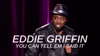 Eddie Griffin: You Can Tell `Em I Said It