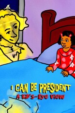 I Can Be President: A Kid's-Eye View