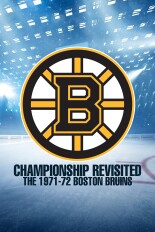 Championship Revisited: The 1971-72 Boston Bruins