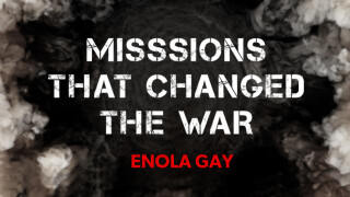 Missions That Changed the War: Enola Gay