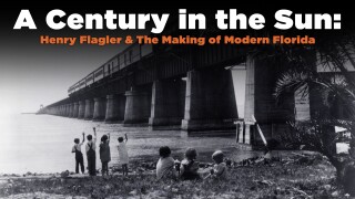 A Century in the Sun: Henry Flagler & The Making of Modern Florida