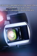 Grandes momentos de nuestra historia, de nuestro cine y grandes biografías