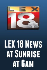 LEX 18 News at Sunrise at 6am