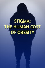 Stigma: The Human Cost of Obesity