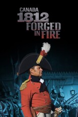 Canada 1812: Forged in Fire