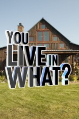 You Live in What?