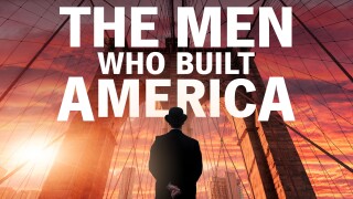 The Men Who Built America