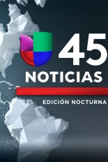 Noticias 45: Edición Nocturna