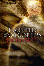 Haunted Encounters: Face to Face