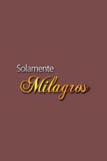 Solamente milagros