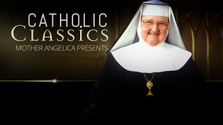 Catholic Classics: Mother Angelica Presents