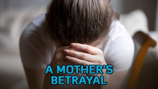 A Mother's Betrayal