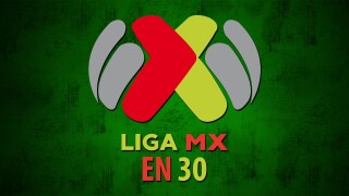 Liga MX en 30