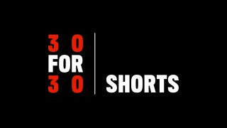 30 for 30 Shorts