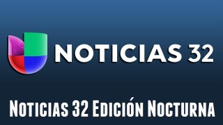 Noticias 32: Edición nocturna