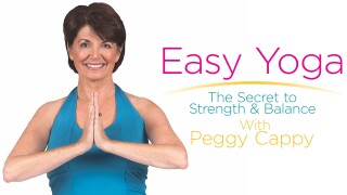 Easy Yoga: The Secret to Strength and Balance With Peggy Cappy