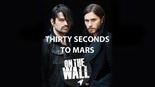 On the Wall: Thirty Seconds to Mars