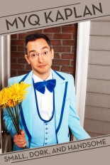 Myq Kaplan: Small, Dork and Handsome