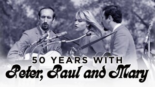 50 Years With Peter, Paul and Mary