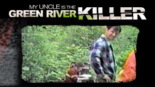 My Uncle Is the Green River Killer