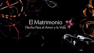 El matrimonio: Hecho para el amor y la vida